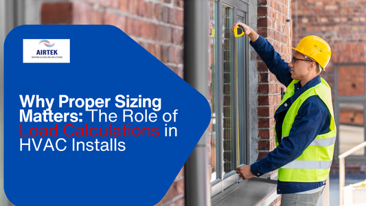 Why Proper Sizing Matters: The Role of Load Calculations in HVAC Installs