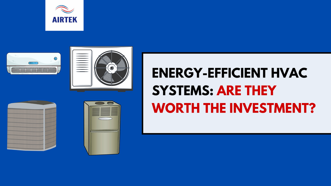 Energy-Efficient HVAC Systems: Are They Worth the Investment?