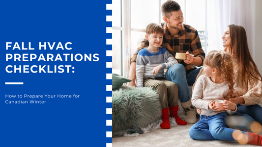 Fall HVAC Preparations Checklist: How to Prepare Your Home for Canadian Winter