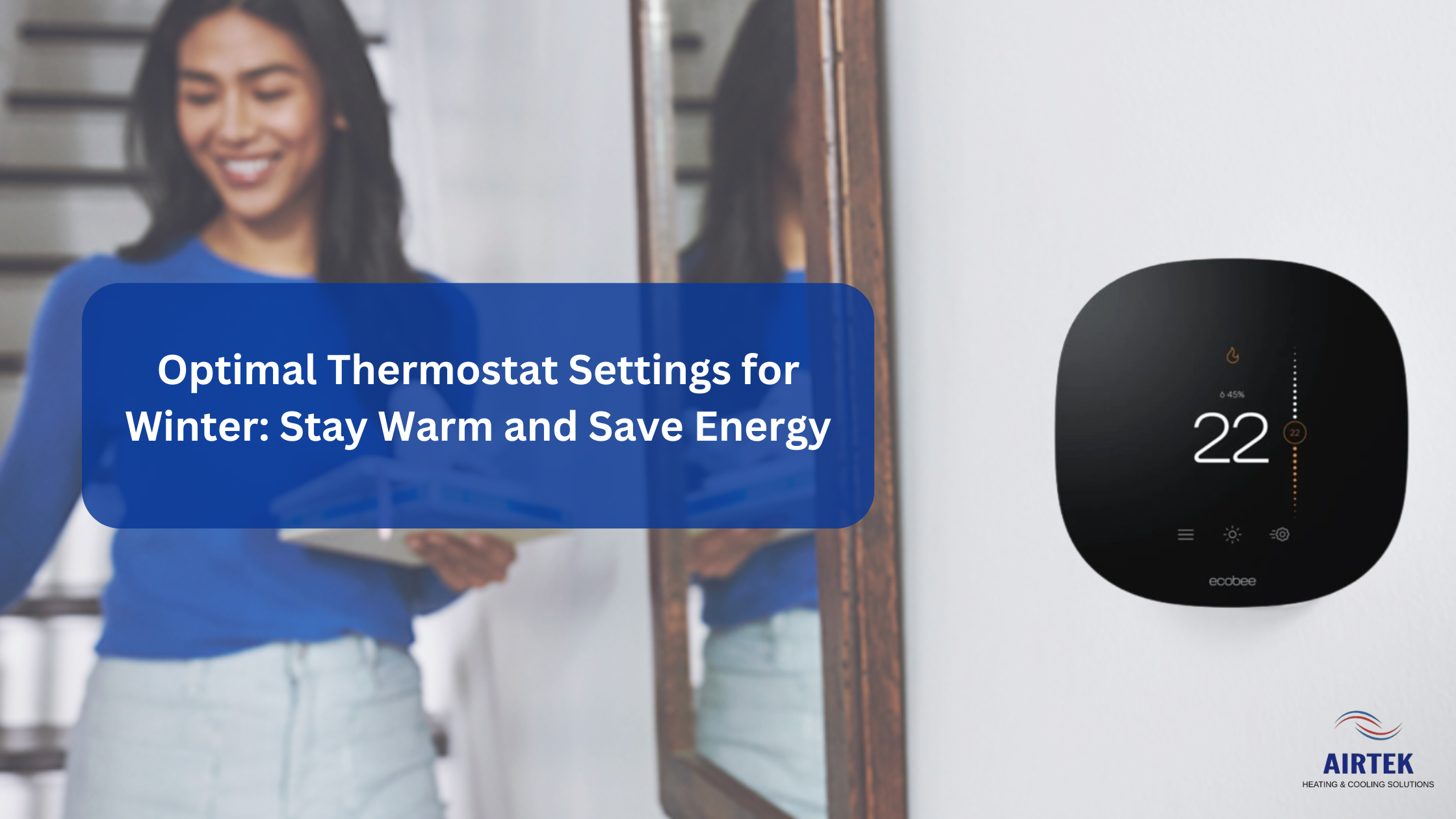 Optimal Thermostat Settings for Winter: Stay Warm and Save Energy – Airtek