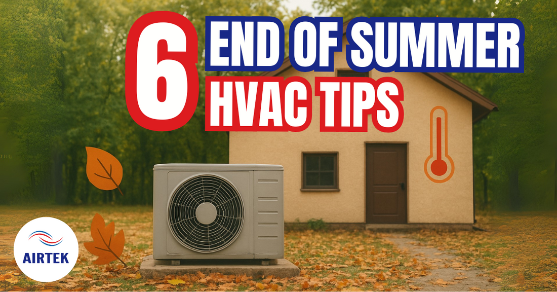 6 End of Summer HVAC Tips: Preparing Homes and Businesses for Fall & Winter