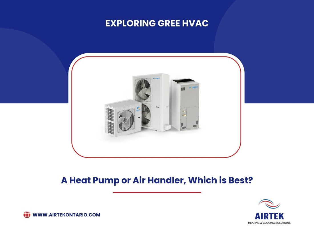 Exploring Gree HVAC: A Heat Pump or Air Handler, Which is Best?