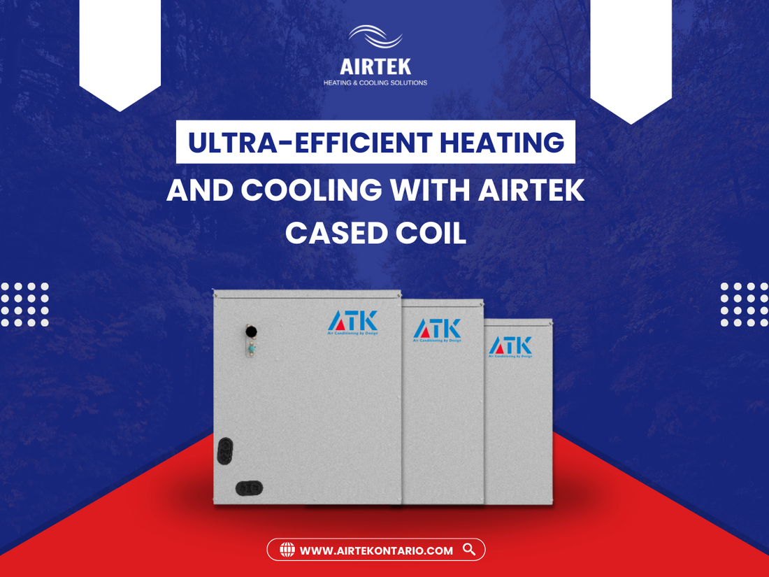 Ultra-Efficient Heating and Cooling with AIRTEK CASED COIL