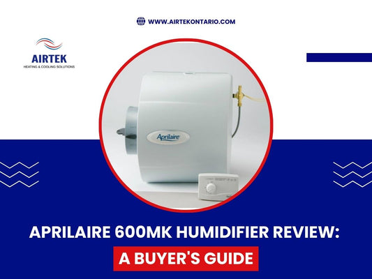 Aprilaire 600MK Humidifier Review - A Buyer's Guide for Canadians