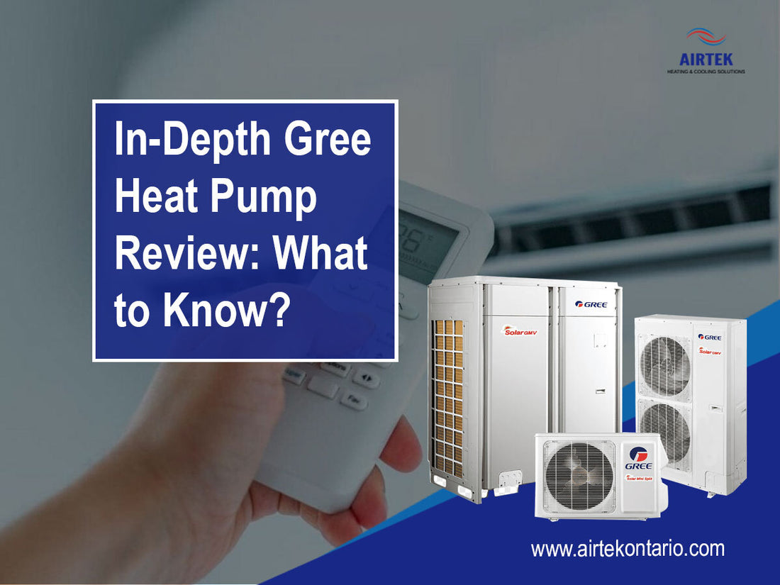 In-Depth Gree Heat Pump Review: What to Know?