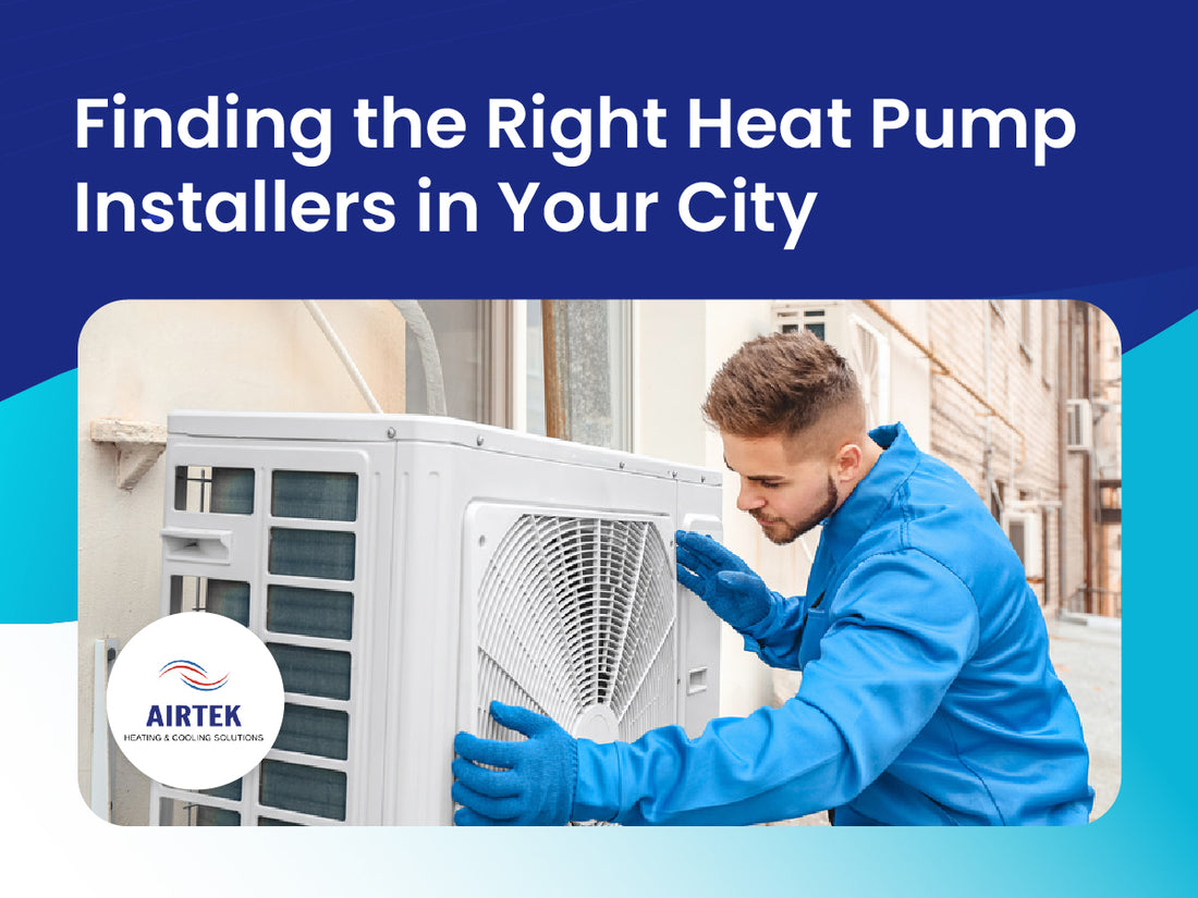 Finding the Right Heat Pump Installers in Your City