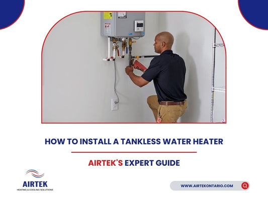 How To Install A Tankless Water Heater | Airtek's Expert Guide