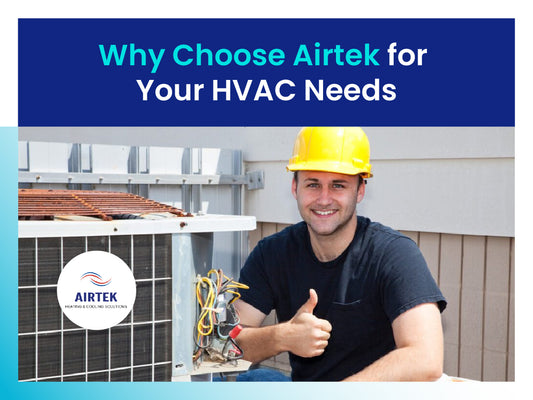 Why Choose Airtek for Your HVAC Needs in Ontario