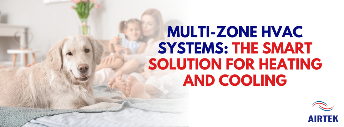 Multi-Zone HVAC Systems: The Smart Solution for Heating and Cooling