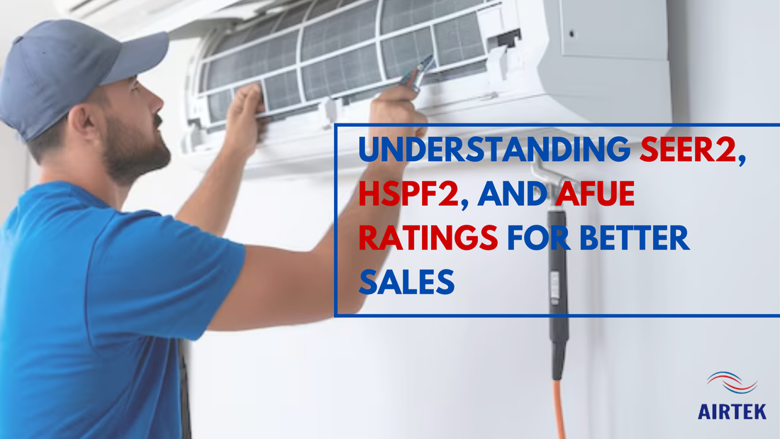 Understanding SEER2, HSPF2, and AFUE Ratings for Better Sales