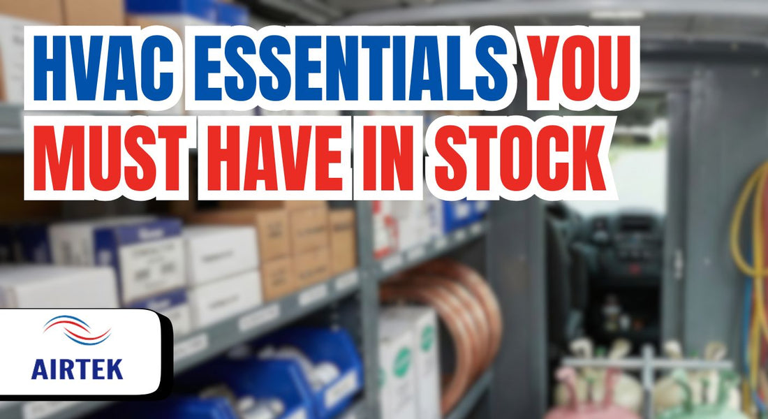 HVAC Essentials You MUST Have in Stock