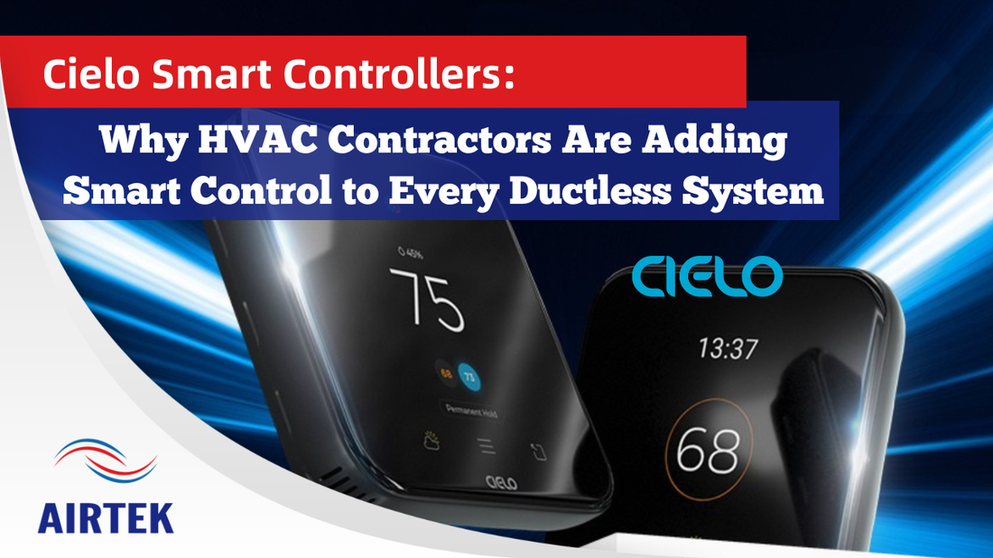 Cielo Smart Controllers: Why HVAC Contractors Are Adding Smart Control to Every Ductless System