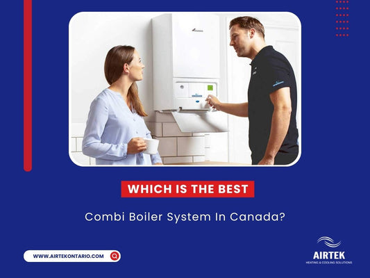 Which is The Best Combi Boiler System In Canada?