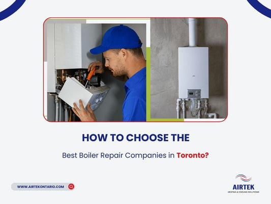 How to Choose The Best Boiler Repair Companies in Toronto?